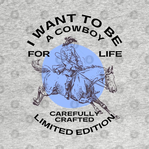 Cowboys - I WANT TO BE A COWBOY FOR LIFE by Novelty Depot